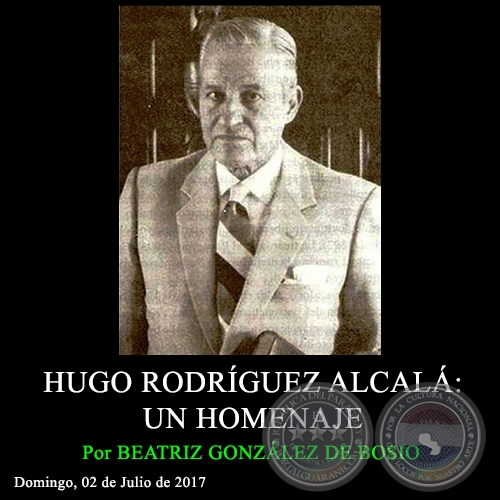 HUGO RODRGUEZ ALCAL: UN HOMENAJE - Por BEATRIZ GONZLEZ DE BOSIO - Domingo, 02 de Julio de 2017